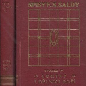 Loutky i dělníci boží : Román milostný o dvou dílech