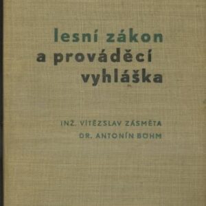 Lesní zákon : prováděcí vyhláška k němu (s podrobným komentářem zákona a vyhlášky) a další právní předpisy týkající se lesního hospodářství