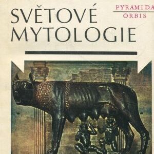 Světové mytologie : nábožensko-mytologické systémy národů světa