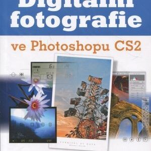 Digitální fotografie ve Photoshopu CS2 : tipy a triky používané předními digitálními fotografy