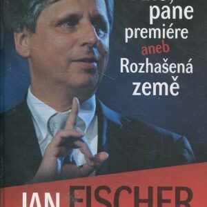 Ano, pane premiére, aneb, Rozhašená země