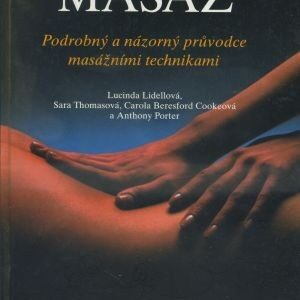 Masáž : podrobný a názorný průvodce masážními technikami