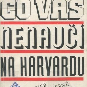 Co vás nenaučí na Harvardu, aneb, Jak úspěšně podnikat