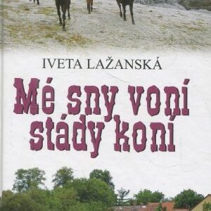 Mé sny voní stády koní : povídky o koních