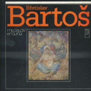 Břetislav Bartoš : monografie s ukázkami z výtvarného díla
