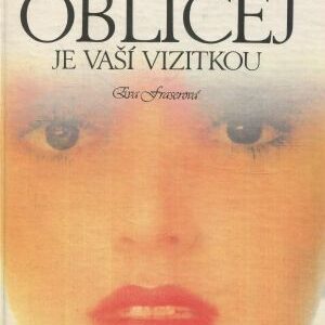 Obličej je vaší vizitkou : omládněte o patnáct let : pro ženy a muže každého věku