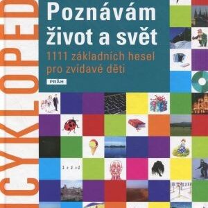 Poznávám život a svět : 1111 základních hesel pro zvídavé děti