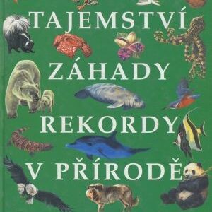 Tajemství, záhady, rekordy v přírodě