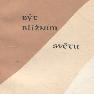Být bližním světu : příběhy a úvahy 1969-1988
