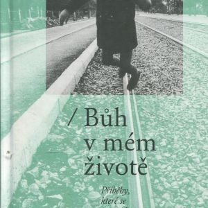 Bůh v mém životě : příběhy, které se opravdu staly