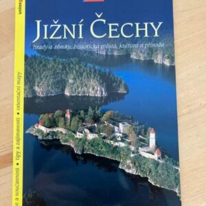 Jižní Čechy : hrady a zámky, historická města, kultura a příroda