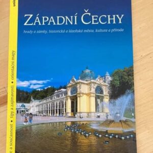 Západní Čechy : hrady a zámky, historická a lázeňská města, kultura a příroda