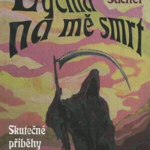 Dýchla na mě smrt : skutečné příběhy českých osobností