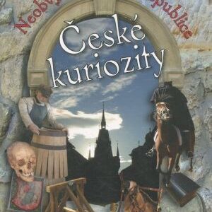 České kuriozity : neobvyklé v České republice