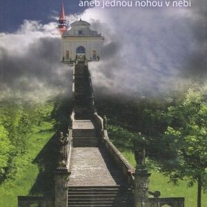 Kuriozity po Česku, aneb, Jednou nohou v nebi