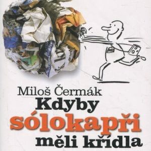 Kdyby sólokapři měli křídla, aneb, Proč nás novináře nikdo nemá rád