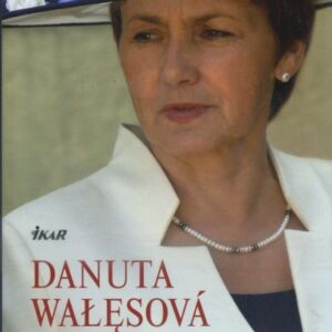 Touhy a tajemství - život po boku Lecha Wałesy: Paměti první dámy Polska