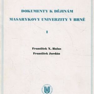 Dokumenty k dějinám Masarykovy univerzity v Brně I