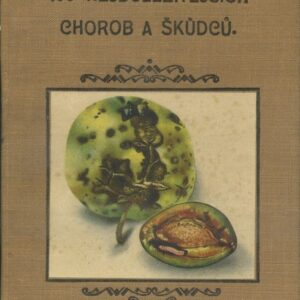 Choroby a škůdci : 100 nejdůležitějších chorob a škůdců ovocných stromů a keřů, ochranné prostředky