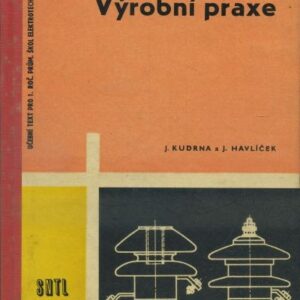 Výrobní praxe pro 1. ročník středních průmyslových škol elektrotechnických : učební text
