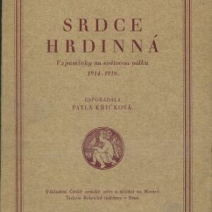 Srdce hrdinná : vzpomínky na světovou válku, 1914-1918