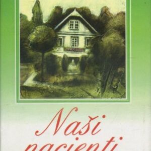 Naši pacienti : obrázky z venkovské lékárny. 1. a 2. díl