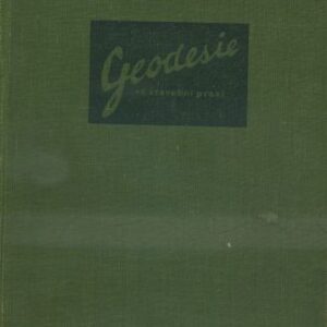 Geodesie ve stavební praxi : pom. kniha pro prům. školy staveb. a zeměměřické : určeno staveb. technikům v provozu, zeměměřičům zabývajícím se měřením na stavbách