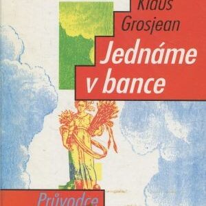 Jednáme v bance : průvodce klienta službami banky