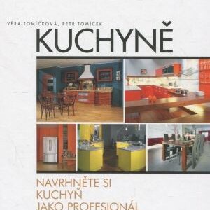 Kuchyně : navrhněte si kuchyň jako profesionál