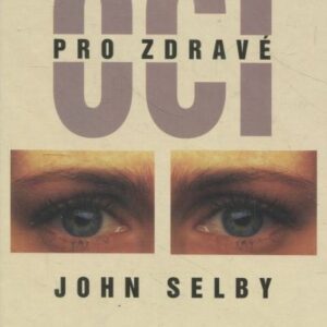 Pro zdravé oči : průvodce po klasických medicínských i alternativních léčebných metodách s cvičebními programy a návodem k samoléčbě