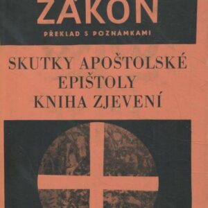 Nový zákon : překlad s poznámkami : nový překlad Písma svatého. Sv. 16, Skutky apoštolské, Epištoly, Kniha zjevení