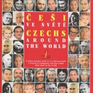 Češi ve světě 1918-2000 : lexikon krajanů, kteří se ve světě neztratili : 2000 jmen - 2000 osudů = Czechs around the world 1918-2000 : a lexicon od expatriates who have made their mark in the world : 2000 names - 2000 fates