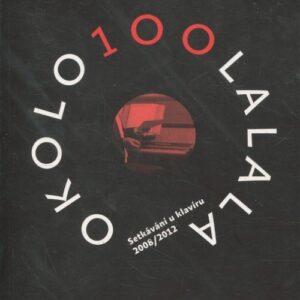 Okolo100lalala. Setkávání u klavíru 2008-2012