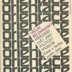 Přirozený svět jako politický problém. Eseje o člověku pozdní doby