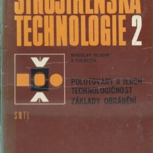 Strojírenská technologie : Učebnice pro 2. roč. stř. prům. škol strojnických. 2. díl, Polotovary a jejich technologičnost