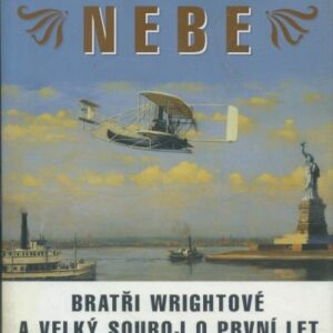 Dobytí nebe : bratři Wrightové a velký souboj o první let