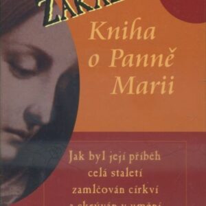 Zakázaná kniha o Panně Marii : jak byl její příběh celá staletí zamlčován církví a skrýván v umění