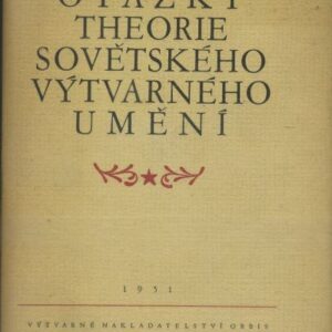 Otázky theorie sovětského výtvarného umění : Vybrané stati z kn. : Voprosy teorii sovětskovo spr. sovetskogo izobrazitelnovo spr. izobrazitelnogo iskusstva