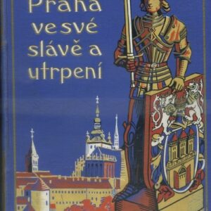 Praha ve své slávě a utrpení