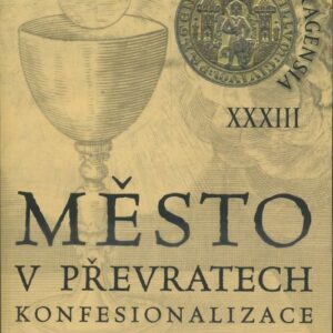 Město v převratech konfesionalizace v 15. až 18. století
