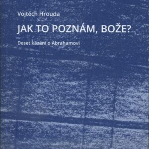 Jak to poznám, Bože?: Deset kázání o Abrahamovi