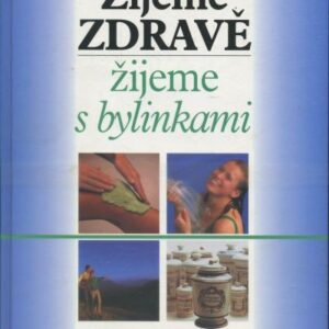 Žijeme zdravě, žijeme s bylinkami