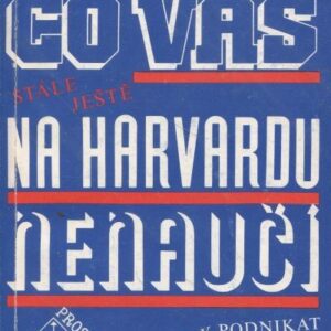 Co vás nenaučí na Harvardu, aneb, Jak úspěšně podnikat