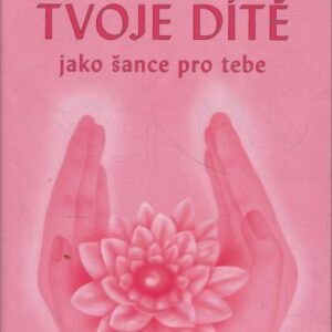 Tvoje dítě jako šance pro tebe