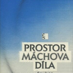 Prostor Máchova díla : soubor máchovských prací