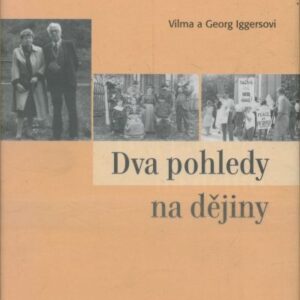 Dva pohledy na dějiny : svědectví o životě v neklidných dobách