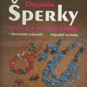 Šperky vyrobené z pestrých korálků : rozmanité materiály, nápadité techniky