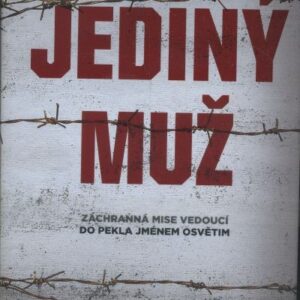 Jediný muž Záchranná mise vedoucí do pekla jménem Osvětim