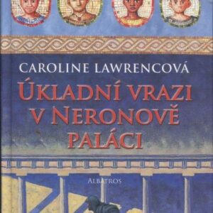 Úkladní vrazi v Neronově paláci : záhady ze starověkého Říma