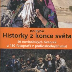 Historky z konce světa : 50 novinářských historek a 150 fotografií z podivuhodných míst